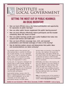 GETTING THE MOST OUT OF PUBLIC HEARINGS: AN IDEAS INVENTORY • How can local officials ensure the fullest participation and opportunity for expression at public hearings?