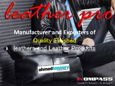 Manufacturer and Exporters of Quality Finished leathers and Leather Products Ahmed Tannery is established in 1987, our company today is one of Eastern region’s most reputed