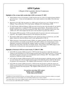 ADM Update A Report of the Legislative Service Commission April 2007 Highlights of the average daily membership (ADM) movement, FY 2007: Ø School districts receive two payments a month from the state for a total of 24 r