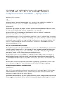 Referat EU-netværk for civilsamfundet Mandag den 23. september 2013, Fælledvej 12, Bygning C, lokale U11 Netværk, kaffe og croissanter… Velkomst Ved Rasmus Nørlem Sørensen, sekretariatsleder i DEO. Hvorfor er vi h