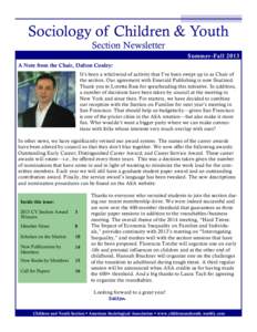 Sociology of Children & Youth Section Newsletter Summer-Fall 2013 A Note from the Chair, Dalton Conley: It’s been a whirlwind of activity that I’ve been swept up in as Chair of the section. Our agreement with Emerald