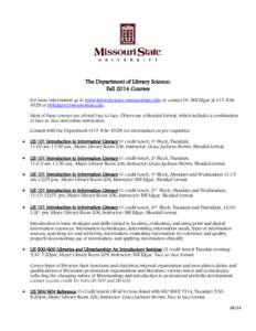 The Department of Library Science: Fall 2014 Courses For more information go to www.libraryscience.missouristate.edu; or contact Dr. Bill Edgar ator . Most of these courses are off