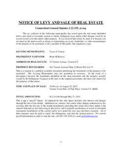 NOTICE OF LEVY AND SALE OF REAL ESTATE Connecticut General Statutes § 12-155, et seq. The tax collector of the following municipality has levied upon the real estate identified below and slated it for public auction to 