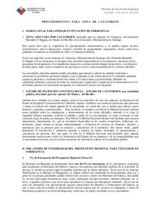 División de Desarrollo Regional Santiago, 3 de marzo de 2010 P RO C E D IM IE N TO S P AR A ZO N A D E CA T ÁS T RO F E I. MARCO LEGAL PARA OPERAR EN SITUACIÓN DE EMERGENCIA 1. ZONA AFECTADA POR CATÁSTROFE, declarada