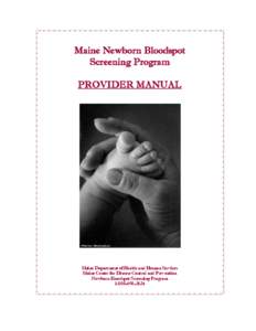 Maine Newborn Bloodspot Screening Program PROVIDER MANUAL Maine Department of Health and Human Services Maine Center for Disease Control and Prevention