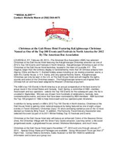 ***MEDIA ALERT*** Contact: Michelle Moore at[removed]Christmas at the Galt House Hotel Featuring KaLightoscope Christmas Named as One of the Top 100 Events and Festivals in North America for 2012 By The American B