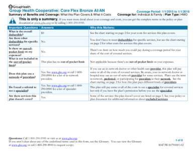 Group Health Cooperative: Core Flex Bronze AI/AN Summary of Benefits and Coverage: What this Plan Covers & What it Costs Coverage Period: [removed]to[removed]Coverage for: Individual & Family | Plan Type: HMO