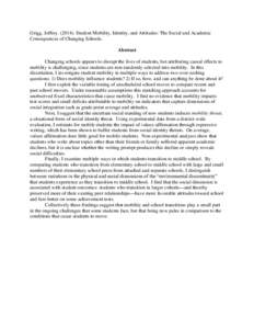 Grigg, JeffreyStudent Mobility, Identity, and Attitudes: The Social and Academic Consequences of Changing Schools. Abstract Changing schools appears to disrupt the lives of students, but attributing causal effe