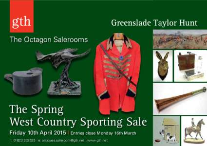 The Spring West Country Sporting Sale Friday 10th April 2015 I Entries close Monday 16th March t: [removed]e: [removed] www.gth.net  Field Sports, Teams Sports