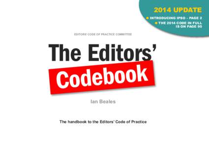 2014 UPDATE l inTroDUcing iPSo – PAgE 2 l ThE 2014 coDE in fUll iS on PAgE 90 EdITors’ CodE of PraCTICE CommITTEE