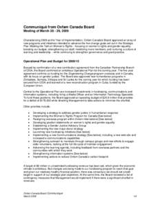 Communiqué from Oxfam Canada Board Meeting of March[removed], 2009 Characterizing 2009 as the Year of Implementation, Oxfam Canada’s Board approved an array of new programs and initiatives intended to advance the five 