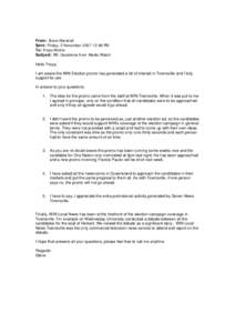 From: Steve Marshall Sent: Friday, 2 November[removed]:48 PM To: Freya Michie Subject: RE: Questions from Media Watch Hello Freya, I am aware the WIN Election promo has generated a lot of interest in Townsville and I full