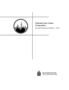 National Arts Centre Corporation Special Examination Report—2010 Office of the Auditor General of Canada Bureau du vérificateur général du Canada