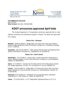FOR IMMEDIATE RELEASE May 12, 2014 News Contact: Kim Stich, [removed]KDOT announces approved April bids The Kansas Department of Transportation announces approved bids for state
