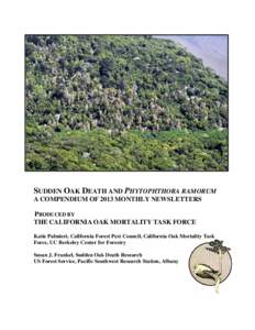 SUDDEN OAK DEATH AND PHYTOPHTHORA RAMORUM A COMPENDIUM OF 2013 MONTHLY NEWSLETTERS PRODUCED BY THE CALIFORNIA OAK MORTALITY TASK FORCE Katie Palmieri, California Forest Pest Council, California Oak Mortality Task Force, 