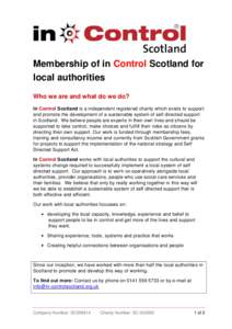 Membership of in Control Scotland for local authorities Who we are and what do we do? In Control Scotland is a independent registered charity which exists to support and promote the development of a sustainable system of