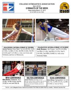 COLLEGE GYMNASTICS ASSOCIATION Men’s NCAA GYMNASTS OF THE WEEK Week ending March 15, 2015 By: Dan Ribeiro and Jerry Wright