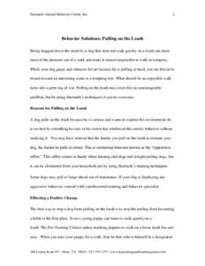 Starmark Animal Behavior Center, Inc.  1 Behavior Solutions: Pulling on the Leash Being dragged down the street by a dog that does not walk quietly on a leash can drain