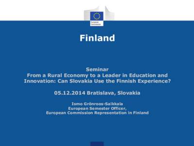Finland  Seminar From a Rural Economy to a Leader in Education and Innovation: Can Slovakia Use the Finnish Experience? [removed]Bratislava, Slovakia