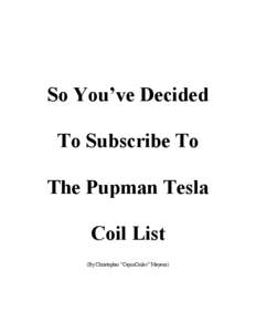 So You’ve Decided To Subscribe To The Pupman Tesla Coil List (By Christopher “CajunCoiler” Mayeux)