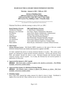 IDAHO ELECTRICAL BOARD VIDEOCONFERENCE MEETING Thursday – January 6, 2011 – 9:00 a.m. (MT) Division of Building Safety 1090 East Watertower Street, Meridian, Idaho 1250 Ironwood Drive, Suite 220, Coeur d’Alene, Ida