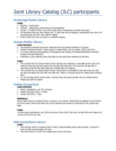 Joint Library Catalog (JLC) participants Anchorage Public Library FINES  50¢/day - adult books  25¢/day - magazines, youth books and storypackets  $1/day - all media (DVDs, CDs, VHS, audio books, Playaways) an