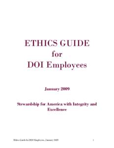 ETHICS GUIDE for DOI Employees January 2009 Stewardship for America with Integrity and Excellence