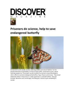 Prisoners do science, help to save endangered butterfly Conservation work usually involves restoring wildlife and natural habitats. For the people behind the Sustainability in Prisons Project (SPP), conservation work is 