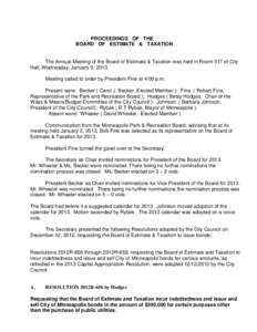 PROCEEDINGS OF THE BOARD OF ESTIMATE & TAXATION The Annual Meeting of the Board of Estimate & Taxation was held in Room 317 of City Hall, Wednesday, January 9, 2013. Meeting called to order by President Fine at 4:00 p.m.