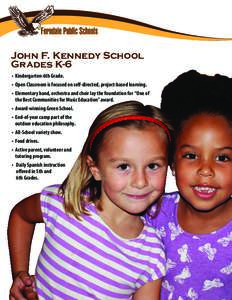 John F. Kennedy School Grades K-6 •	 Kindergarten-6th Grade. •	 Open Classroom is focused on self-directed, project-based learning. •	 Elementary band, orchestra and choir lay the foundation for  “One of the B