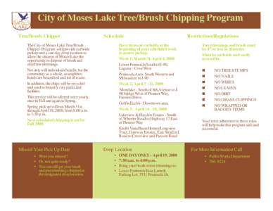 City of Moses Lake Tree/Brush Chipping Program Tree/Brush Chipper Schedule Have items at curbside at the beginning of your scheduled week