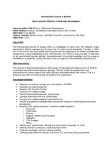 International Council of Nurses Vacant positon: Director of Business Development Vacant position title: Director of Business Development Work location: Geneva, Switzerland (International travel 30% of time) Start date: t