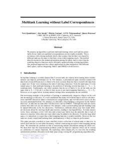 Multitask Learning without Label Correspondences  Novi Quadrianto1 , Alex Smola2 , Tib´erio Caetano1 , S.V.N. Vishwanathan3 , James Petterson1 1 SML-NICTA & RSISE-ANU, Canberra, ACT, Australia 2 Yahoo! Research, Santa C