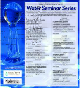 Spring 2014 University of Nebraska  Water Seminar Series UNL School of Natural Resources • Nebraska Water Center, part of the Robert B. Daugherty Water for Food Institute, University of Nebraska Wednesdays, 3:30 to 4:3