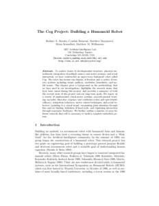 The Cog Project: Building a Humanoid Robot Rodney A. Brooks, Cynthia Breazeal, Matthew Marjanovi´c, Brian Scassellati, Matthew M. Williamson MIT Artificial Intelligence Lab 545 Technology Square Cambridge MA 02139, USA