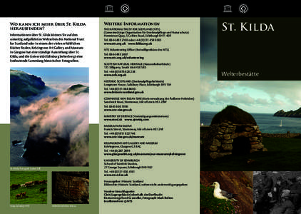 Wo k ann ich mehr über St. Kilda her ausfinden? Informationen über St. Kilda können Sie auf den umseitig aufgeführten Webseiten des National Trust for Scotland oder in einem der vielen erhältlichen Bücher finden. K