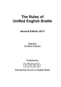 The Rules of Unified English Braille Second Edition 2013 Edited by Christine Simpson
