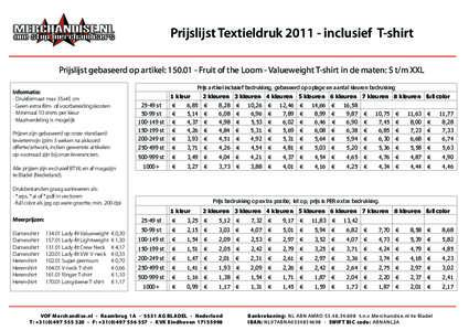 Prijslijst Textieldrukinclusief T-shirt Prijslijst gebaseerd op artikel: Fruit of the Loom - Valueweight T-shirt in de maten: S t/m XXL Prijs artikel inclusief bedrukking, gebaseerd op oplage en aantal k