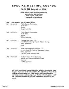 SPECIAL MEETING AGENDA 08:30 AM August 14, 2014 North Dakota Public Service Commission Commission Hearing Room State Capitol - 12th Floor Bismarck, ND[removed]