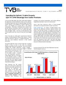 Upending the Upfront / Scatter Duopoly: Spot TV’s CPM Advantage Over Scatter Premiums In the annual high-stakes stare down poker game between the Advertisers and the Networks known as the Upfronts, the Networks general