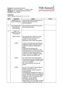 Protokoll: Fachschaftenkonferenz Datum: , 16:05Uhr – 17:00Uhr, FB06 Jahrgang: 03 / LegislaturperiodeProtokoll: Jonas Pfeiffer Anwesend: FSR 01 (Musik), 02, 05, 06, 07, 10, 15, 16