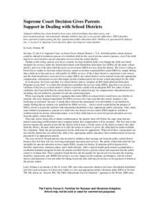 Supreme Court Decision Gives Parents Support in Dealing with School Districts Adopted children have been found to have more school problems than their peers, and post-institutionalized, internationally adopted children m