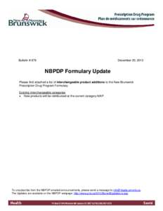 Bulletin # 878  December 20, 2013 NBPDP Formulary Update Please find attached a list of interchangeable product additions to the New Brunswick