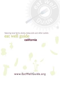 california  california guide Welcome to the Eat Well Guide! Eat Well Guide® is a free online directory of thousands of family farms, restaurants, and other outlets for fresh, locally grown food. Originally a database o