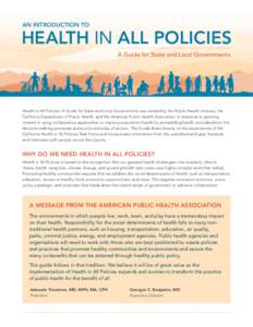 AN INTRODUCTION TO  HEALTH IN ALL POLICIES A Guide for State and Local Governments  Health in All Policies: A Guide for State and Local Governments was created by the Public Health Institute, the