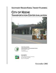 SOUTHWEST REGION RURAL TRANSIT PLANNING  CITY OF KEENE TRANSPORTATION CENTER EVALUATION  Rural Transit Planning Study
