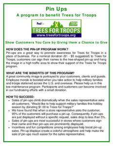 Pin Ups A program to benefit Trees for Troops Show Customers You Care by Giving them a Chance to Give HOW DOES THE PIN-UP PROGRAM WORK? Pin-ups are a great way to promote awareness for Trees for Troops in a