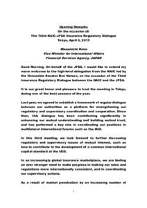 Opening Remarks On the occasion of: The Third NAIC-JFSA Insurance Regulatory Dialogue Tokyo, April 6, 2015  Masamichi Kono