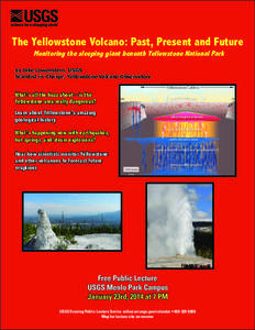 The Yellowstone Volcano: Past, Present and Future Monitoring the sleeping giant beneath Yellowstone National Park by Jake Lowenstern, USGS Scientist-in-Charge, Yellowstone Volcano Observatory 9ELLOWSTONE�#ALDERA