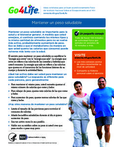 Ideas cotidianas para un buen acondicionamiento físico del Instituto Nacional Sobre el Envejecimiento en el NIH www.nia.nih.gov/Go4Life Mantener un peso saludable Mantener un peso saludable es importante para la